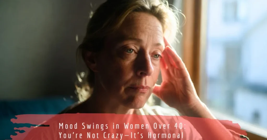 Mood Swings in Women Over 40