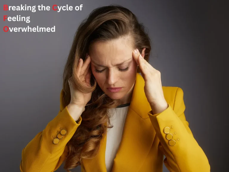 breaking the cycle of feeling overwhelmed