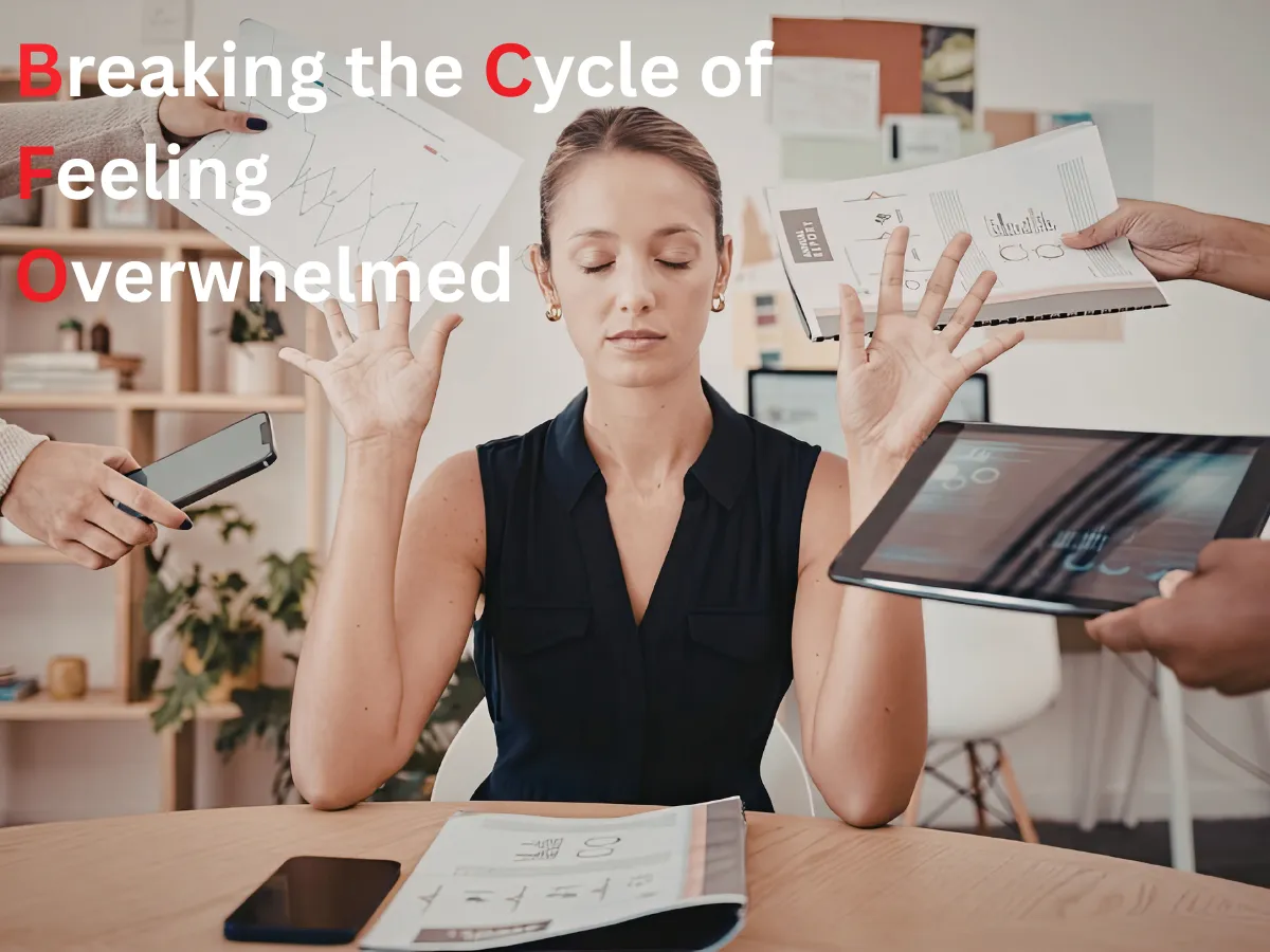 breaking the cycle of feeling overwhelmed